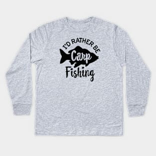 I'd rather be Carp fishing funny Carp fisher dad Kids Long Sleeve T-Shirt